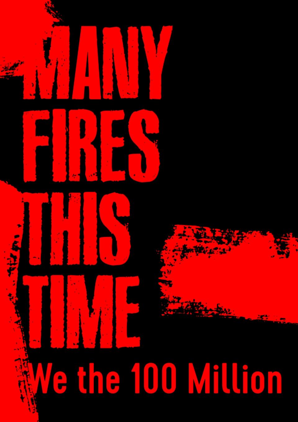 Bold, red letters mingle with red paint strokes over a black background. The title, in red letters "Many Fires This Time: We the 100 Million"